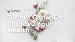 5 Ways Garlic Can Improve Your Health