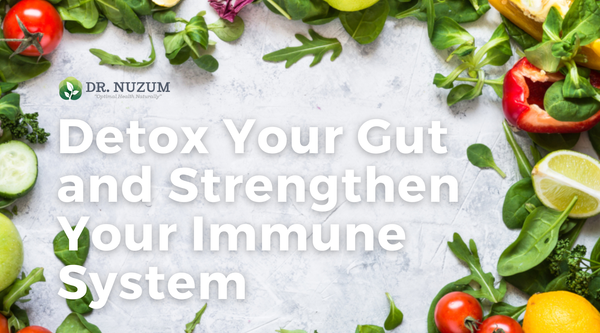 Detox Your Gut and Strengthen Your Immune System