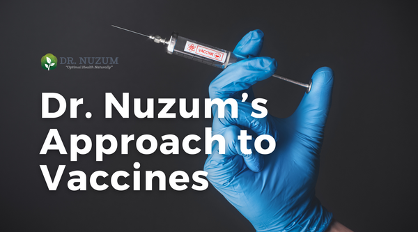 Dr. Nuzum’s Approach to Vaccines