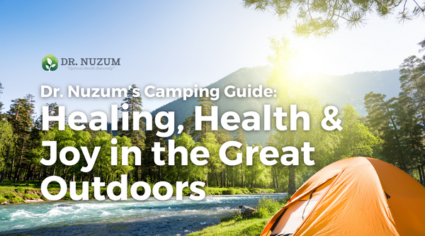 Dr. Nuzum’s Camping Guide: Healing, Health & Joy in the Great Outdoors