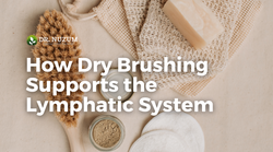 How Dry Brushing Supports the Lymphatic System