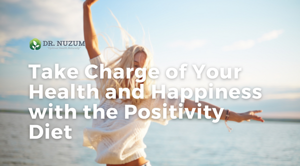 Take Charge of Your Health and Happiness with the Positivity Diet
