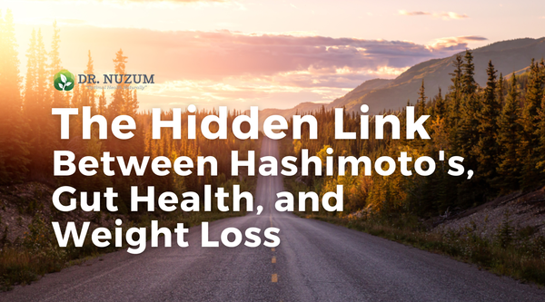 The Hidden Link Between Hashimoto's, Gut Health, and Weight Loss